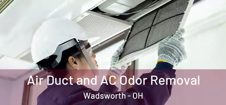  Air Duct and AC Odor Removal Wadsworth - OH