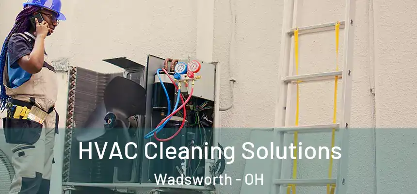  HVAC Cleaning Solutions Wadsworth - OH
