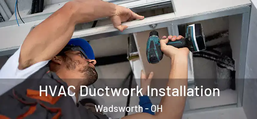  HVAC Ductwork Installation Wadsworth - OH