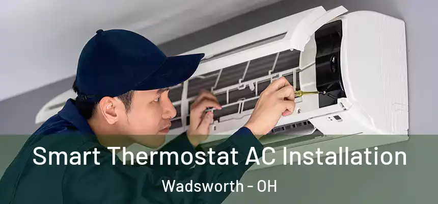  Smart Thermostat AC Installation Wadsworth - OH